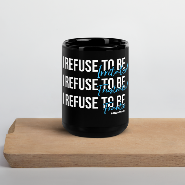 I Refuse - Black Glossy Mug