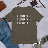 I Refuse Short-Sleeve Unisex T-Shirt