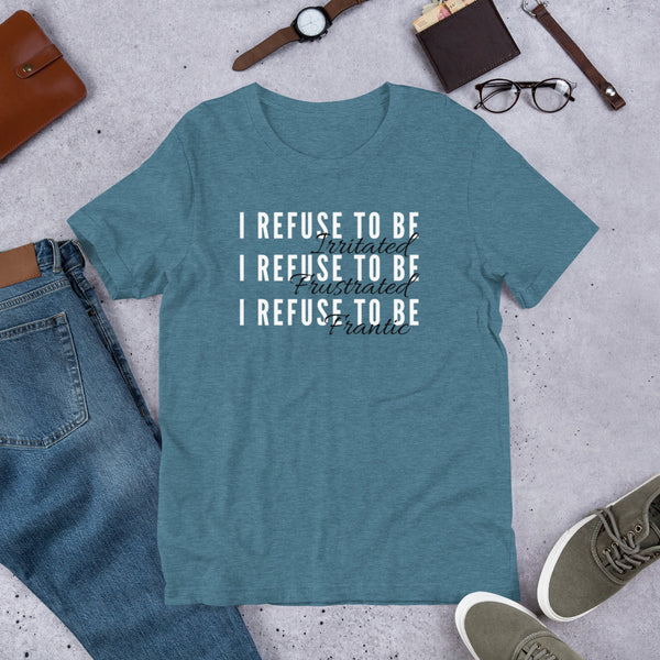 I Refuse Short-Sleeve Unisex T-Shirt