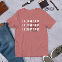 I Refuse Short-Sleeve Unisex T-Shirt