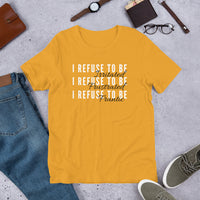 I Refuse Short-Sleeve Unisex T-Shirt