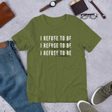 I Refuse Short-Sleeve Unisex T-Shirt