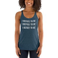 I Refuse Women's Racerback Tank