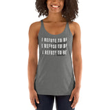 I Refuse Women's Racerback Tank