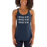 I Refuse Women's Racerback Tank