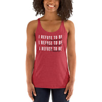 I Refuse Women's Racerback Tank