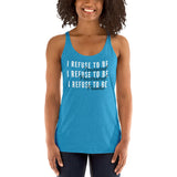 I Refuse Women's Racerback Tank