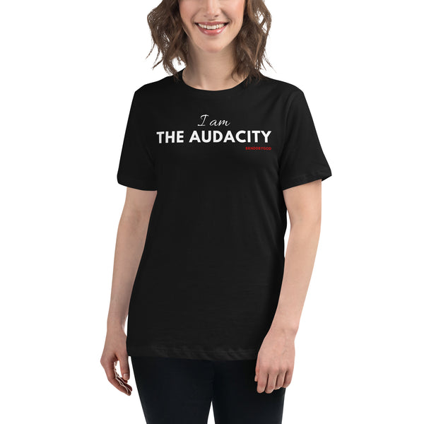 I AM the Audacity Women's Relaxed T-Shirt