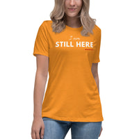 I AM Still Here Women's Relaxed T-Shirt