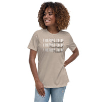 I Refuse Women's Relaxed T-Shirt